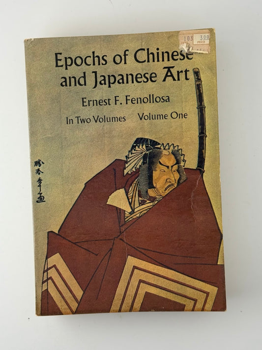 Epochs of Chinese and Japanese Art by Ernest F. Fenollosa