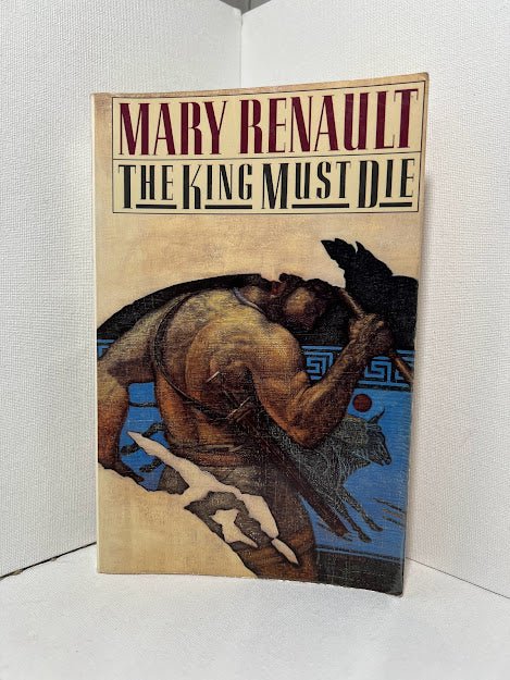 The King Must Die by Mary Renault