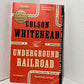 The Underground Railroad by Colson Whitehead