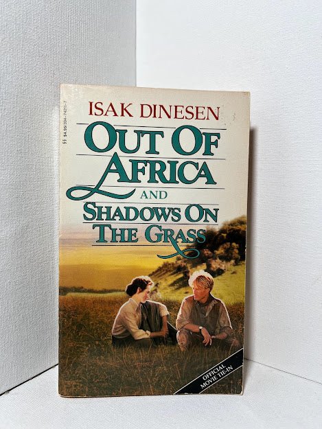 Out of Africa and Shadows on the Grass by Isak Dinesen