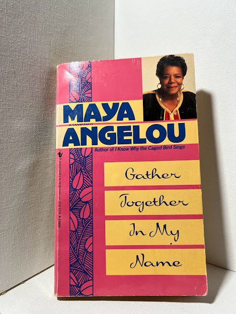 Gather Together in My Name by Maya Angelou