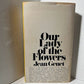 Our Lady of the Flowers by Jean Genet
