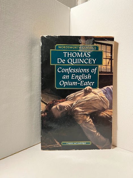 Confessions of an English Opium-Eater by Thomas De Quincey