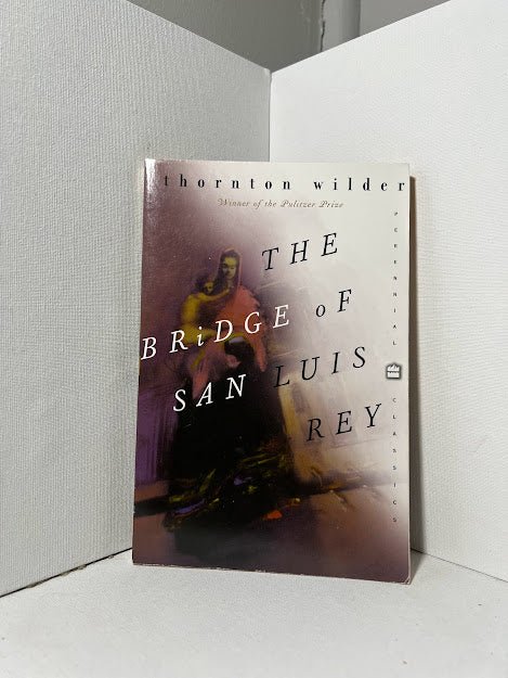 The Bridge of San Luis Rey by Thornton Wilder