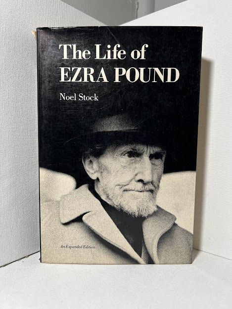 The Life of Ezra Pound by Noel Stock