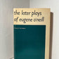The Later Plays of Eugene O'Neill