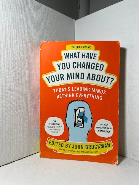 What Have You Changed Your Mind About? edited by John Brockman