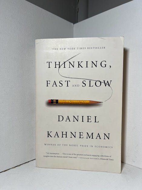 Thinking, Fast and Slow by Daniel Kahneman