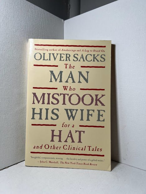 The Man Who Mistook His Wife For A Hat by Oliver Sacks