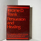 Persuasion and Healing by Jerome D. Frank