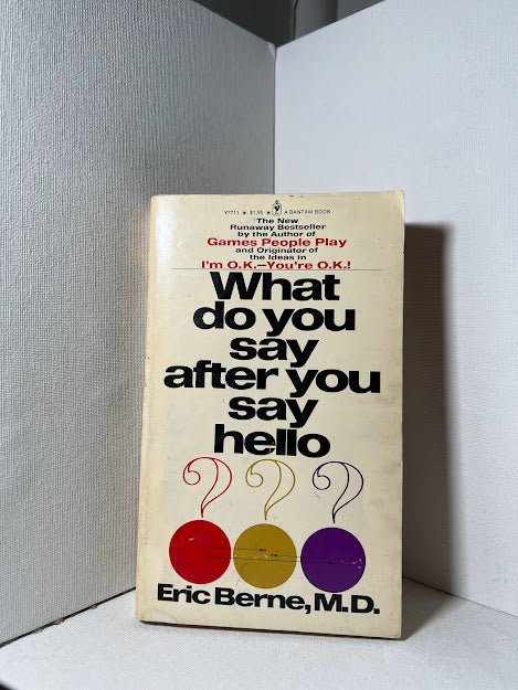 What Do You Say After You Say Hello by Eric Berne