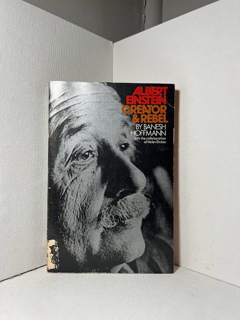 Albert Einstein: Creator & Rebel by Banesh Hoffmann