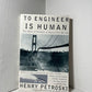 To Engineer is Human by Henry Petroski