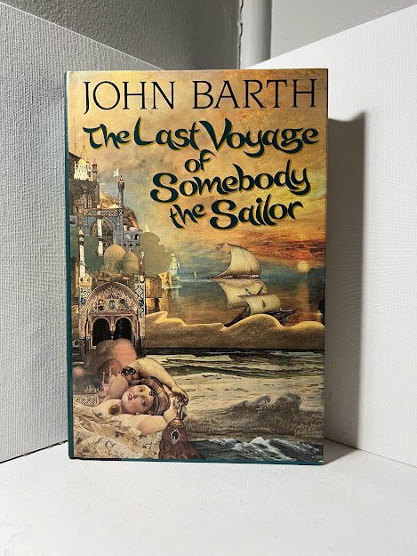 The Last Voyage of Somebody the Sailor by John Barth