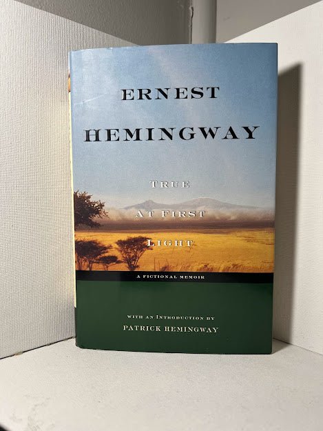 True at First Light by Ernest Hemingway