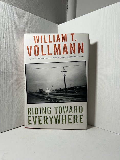 Riding Toward Everywhere by William T. Vollmann