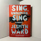 Sing. Unburied, Sing by Jesmyn Ward