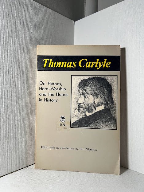 On Heroes, Hero-Worship and the Heroic History by Thomas Carlyle