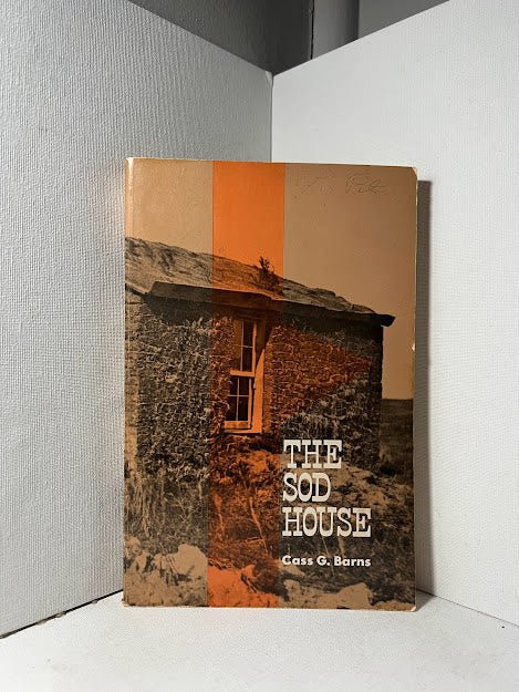 The Sod House by Cass G. Barns