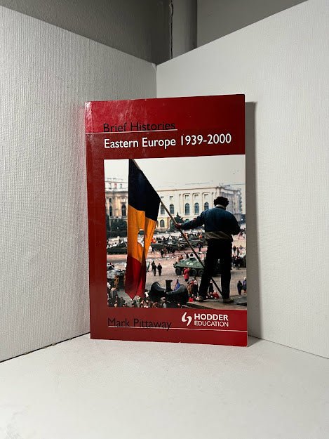 Brief Histories: Eastern Europe 1939-2000 by Mark Pittaway