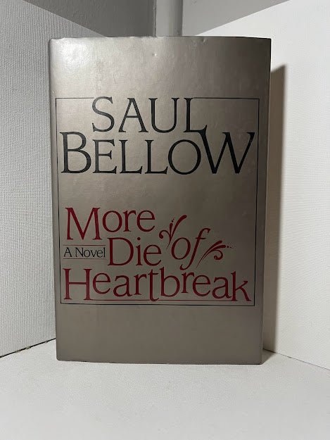 More Die of Heartbreak by Saul Bellow