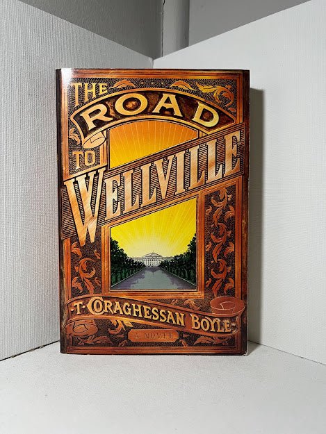 The Road to Wellville by T.C. Boyle