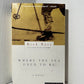 Where the Sea Used to Be by Rick Bass