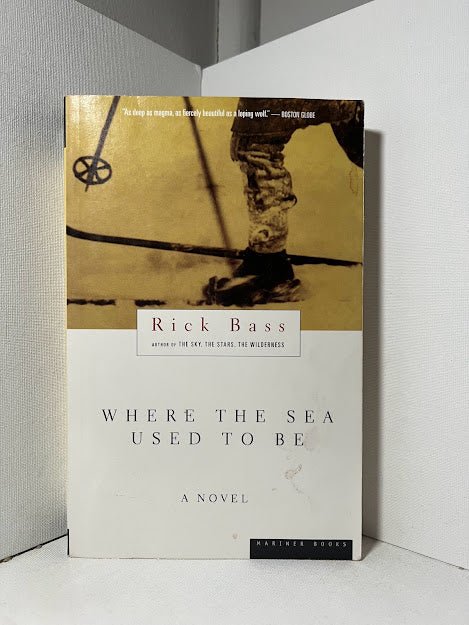 Where the Sea Used to Be by Rick Bass