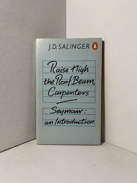 Raise High the Roof Beam, Carpenters & Seymour: An Introduction by J.D. Salinger