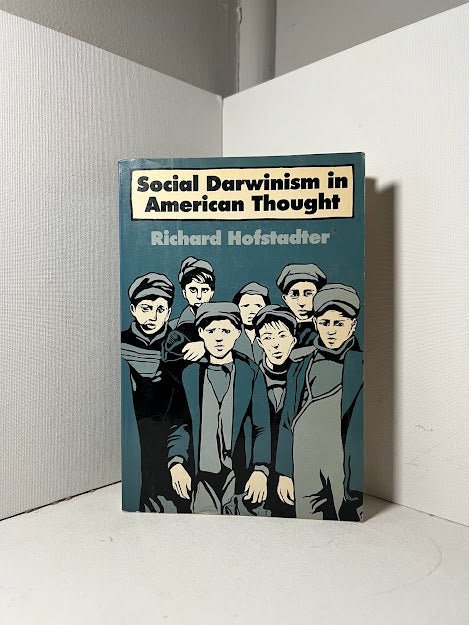 Social Darwinism in American Thought by Richard Hofstadter