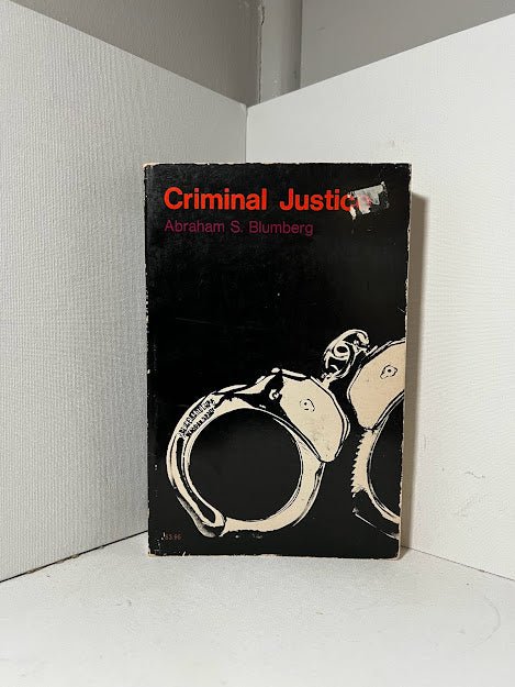 Criminal Justice by Abraham S. Blumberg