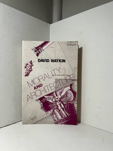 Morality and Architecture by David Watkin