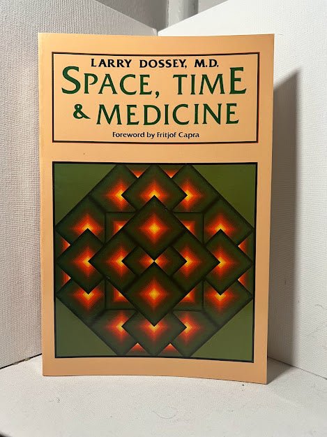 Space, Time & Medicine by Larry Dossey