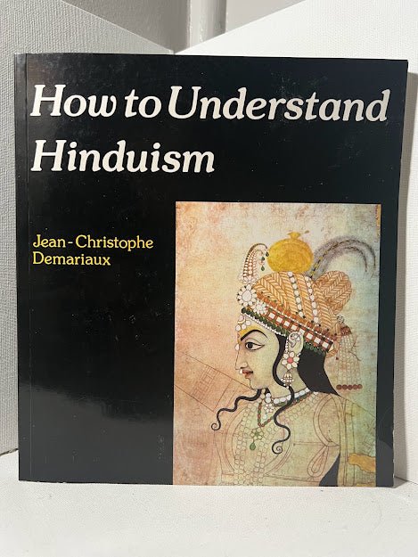 How to Understand Hinduism by Jean-Christophe Demariaux