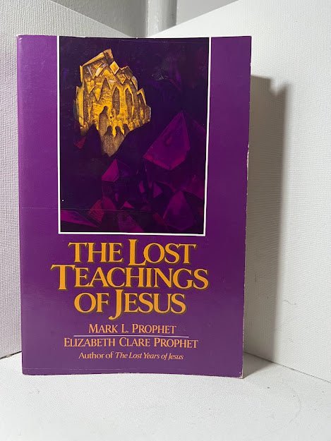 The Lost Teachings of Jesus by Mark and Elizabeth Prophet Volume 2