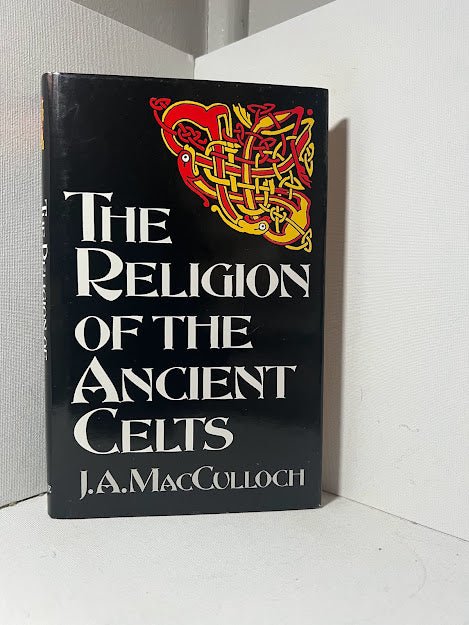 The Religion of the Ancient Celts by J.A. MacCulloch