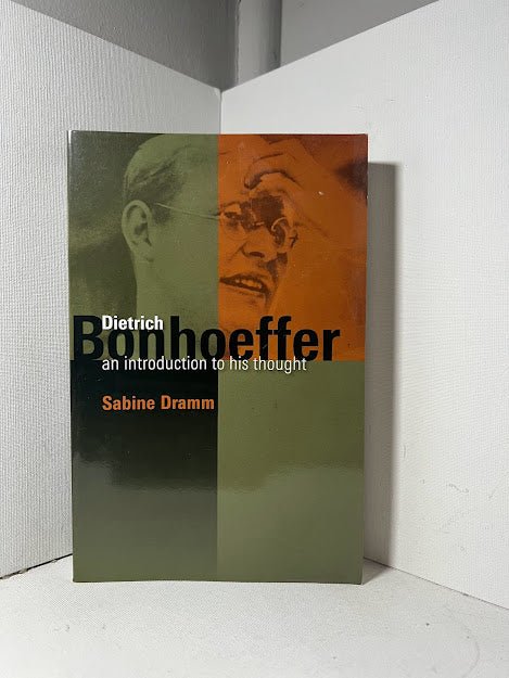 Dietrich Bonhoeffer An Introduction to His Thought by Sabine Dramm