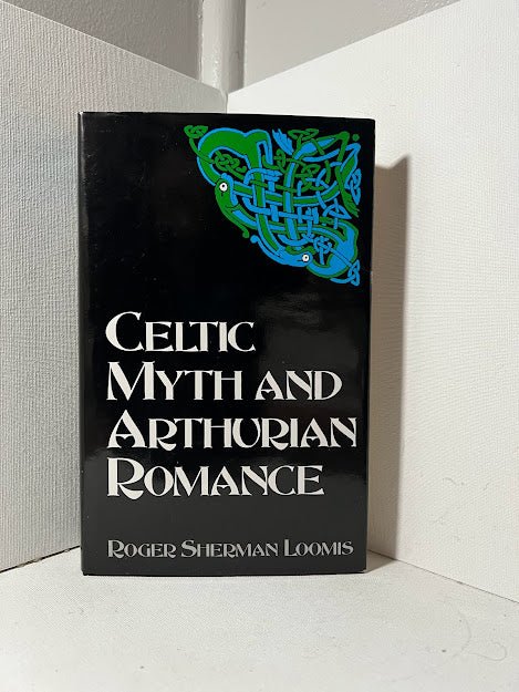 Celtic Myth and Arthurian Romance by Roger Sherman Loomis