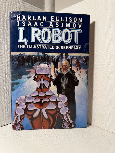 I, Robot The Illustrated Screenplay by Harlan Ellison and Isaac Asimov